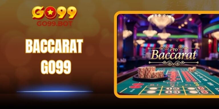 Baccarat GO99 – Thế Giới Bài Trực Tuyến Đầy Kịch Tính