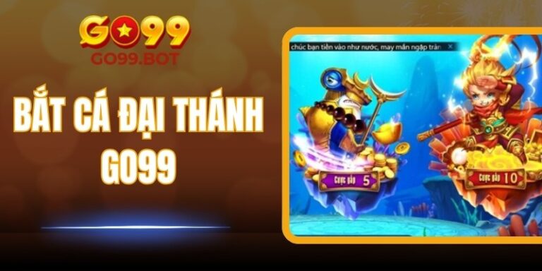 Bắt Cá Đại Thánh GO99 – Trải Nghiệm Săn Thưởng Đầy Kịch Tính