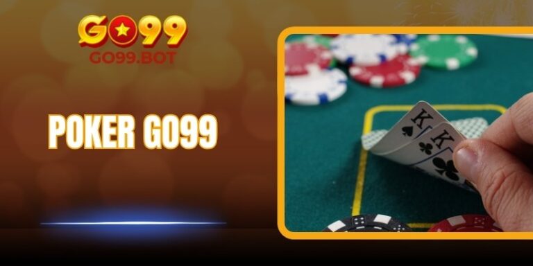 Poker GO99 – Thử Thách Chiến Thuật Bài Trực Tuyến Hấp Dẫn
