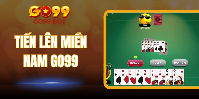 Tiến Lên Miền Nam GO99: Trải Nghiệm Chiến Thuật Trực Tuyến